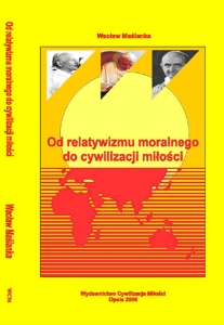 Pierwsza książka Wacława Maślanki, jest o relatywiźmie moralnym, przedstawia problem i przykłady jak uderza to w człowieka.